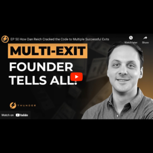 ThunderVC Pod = EP 50 How Dan Reich Cracked the Code to Multiple Successful Exits